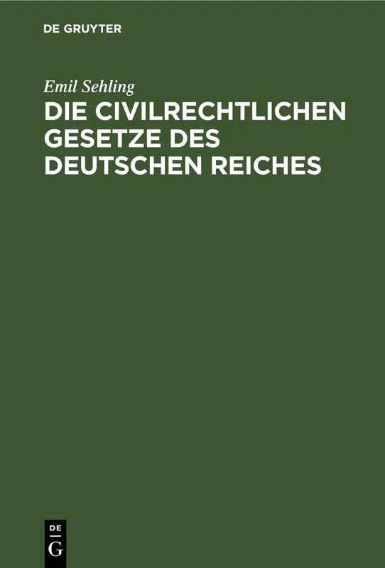 Die Civilrechtlichen Gesetze Des Deutschen Reiches: Für Die PRAXIS Und Zum Gebrauch Bei Vorlesungen