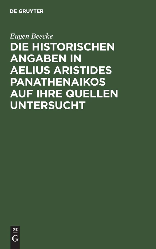 Die Historischen Angaben in Aelius Aristides Panathenaikos Auf Ihre Quellen Untersucht