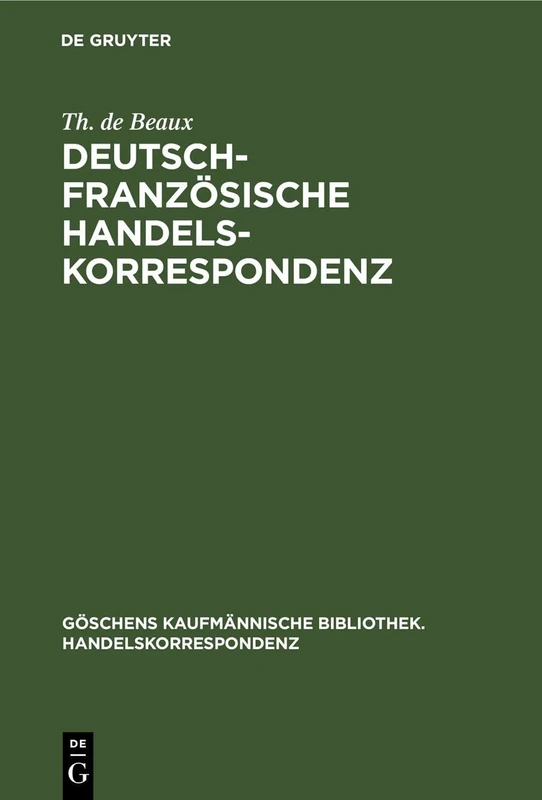 Deutsch-Französische Handelskorrespondenz: 2 (Göschens Kaufmännische Bibliothek. Handelskorrespondenz)
