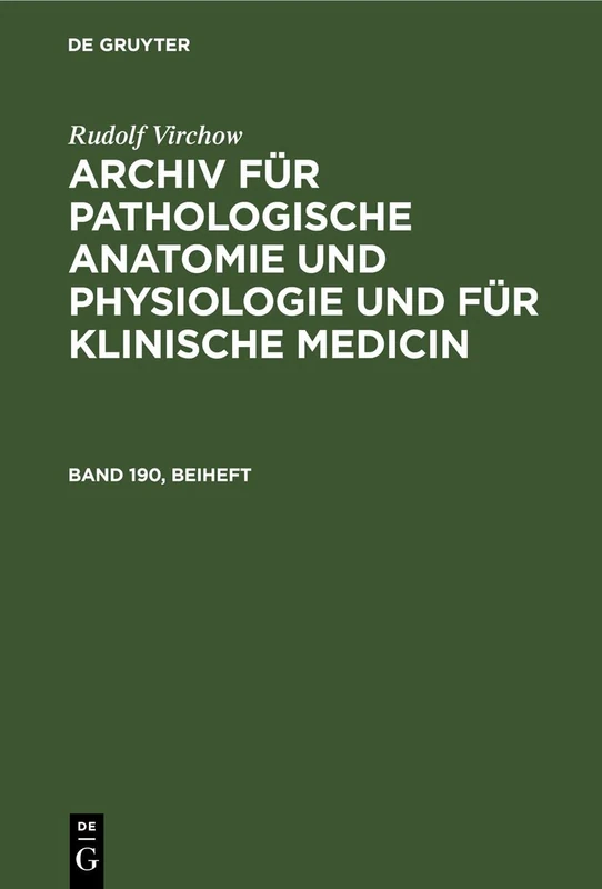 Rudolf Virchow: Archiv Für Pathologische Anatomie Und Physiologie Und Für Klinische Medicin. Band 190, Beiheft (Archiv Für Pathologische Anatomie ... Und Für Klinische Medicin, 190)
