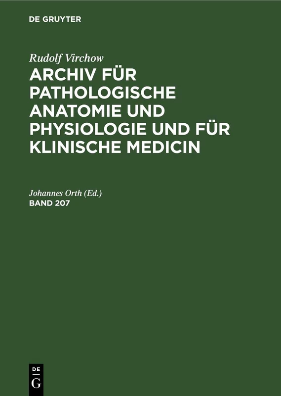 Rudolf Virchow: Archiv Für Pathologische Anatomie Und Physiologie Und Für Klinische Medicin. Band 207 (Archiv Für Pathologische Anatomie Und Physiologie Und Für Klinische Medicin, 207)