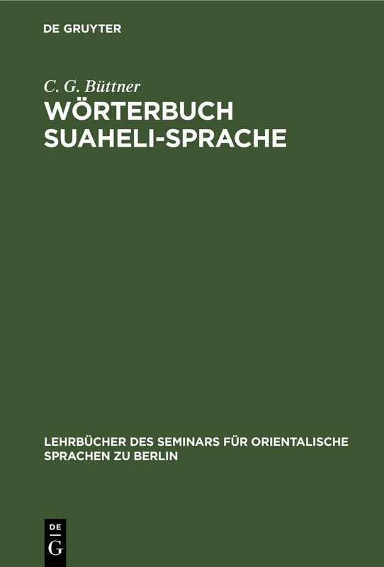 Wörterbuch Suaheli-Sprache: Suaheli-Deutsch Und Deutsch-Suaheli: 3 (Lehrbücher Des Seminars Für Orientalische Sprachen Zu Berlin, 37, 1)