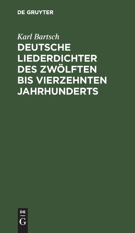 Deutsche Liederdichter Des Zwölften Bis Vierzehnten Jahrhunderts: Eine Auswahl