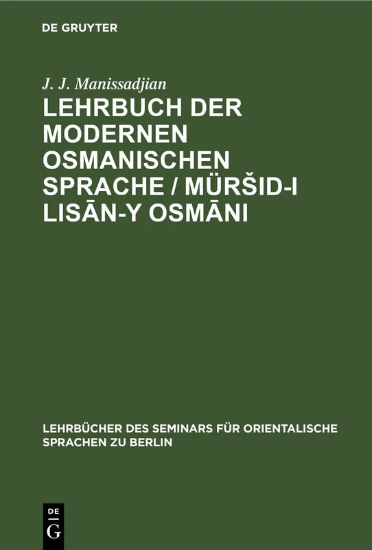 Lehrbuch Der Modernen Osmanischen Sprache / Mürsid-I Lisān-Y Osmāni: 11 (Lehrbücher Des Seminars Für Orientalische Sprachen Zu Berlin, 37, 1) - Image 1