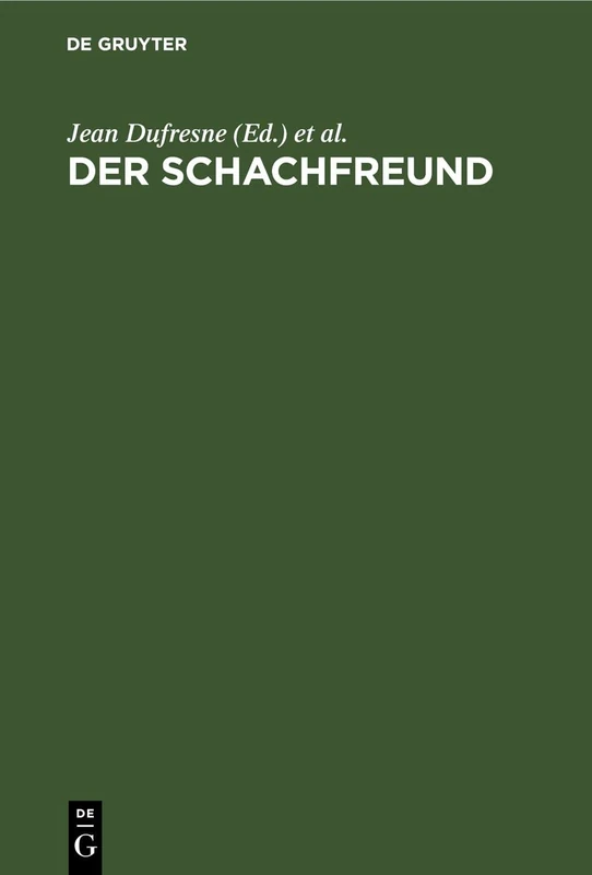 Der Schachfreund: Lehrbuch Des Schachspiels an Praktischen Beispielen. Für Anfänger Und Geübtere