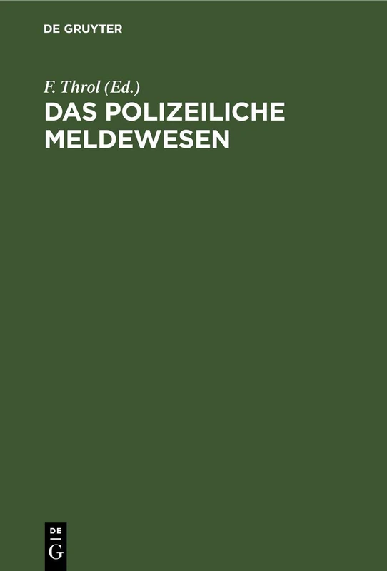 Das Polizeiliche Meldewesen: An Der Hand Der in Berlin Bestehenden Einrichtung Nach Amtlichen Quellen Dargestellt Und Mit Genehmigung Des Königlichen ... Des Königlichen Polizei-präsidiums