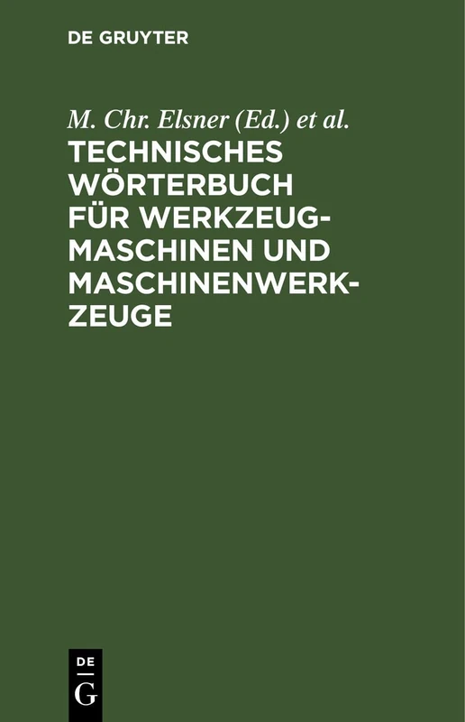 Technisches Wörterbuch Für Werkzeugmaschinen Und Maschinenwerkzeuge: In Deutsch - Französisch - Englisch - Italienisch Und Spanisch