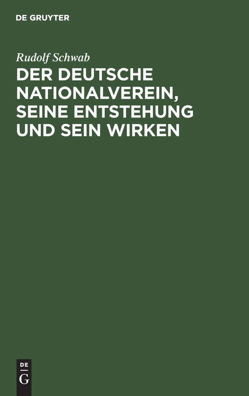 Der Deutsche Nationalverein, Seine Entstehung Und Sein Wirken