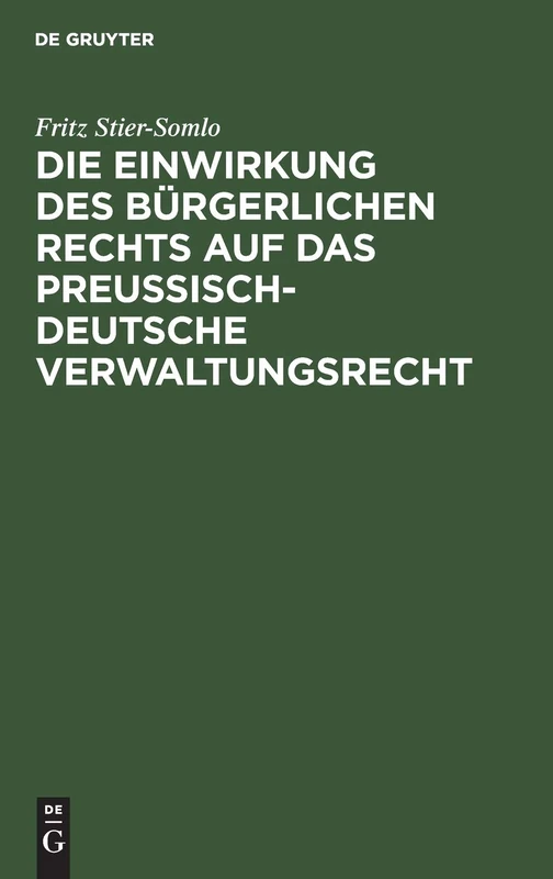 Die Einwirkung Des Bürgerlichen Rechts Auf Das Preußisch-Deutsche Verwaltungsrecht