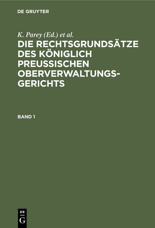 Die Rechtsgrundsätze Des Königlich Preussischen Oberverwaltungsgerichts. Band 1