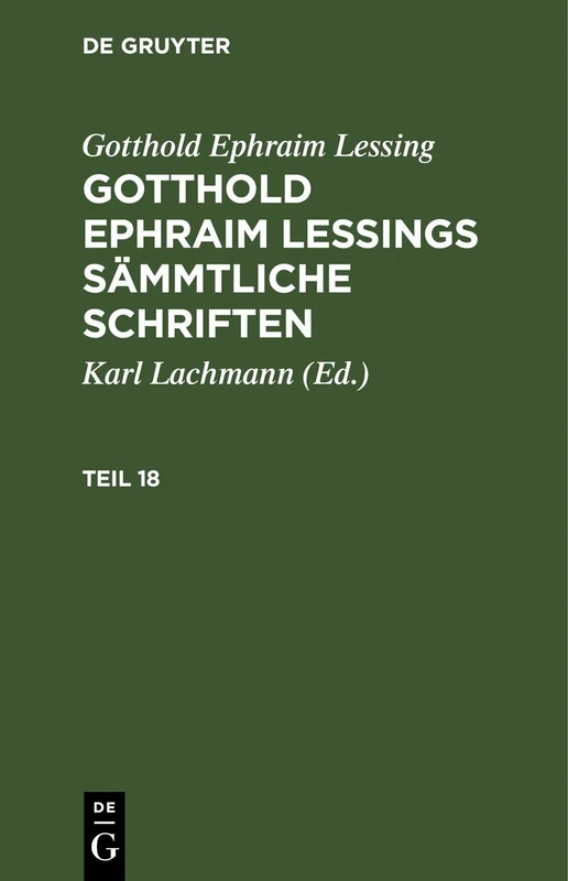 Gotthold Ephraim Lessing: Gotthold Ephraim Lessings Sämmtliche Schriften. Teil 18