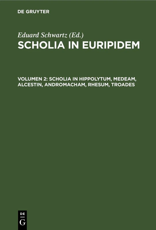 Scholia in Hippolytum, Medeam, Alcestin, Andromacham, Rhesum, Troades
