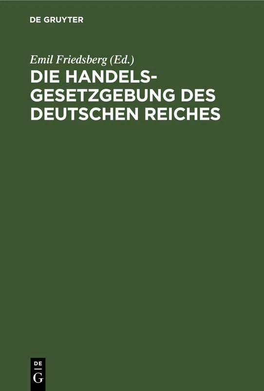 Die Handelsgesetzgebung Des Deutschen Reiches