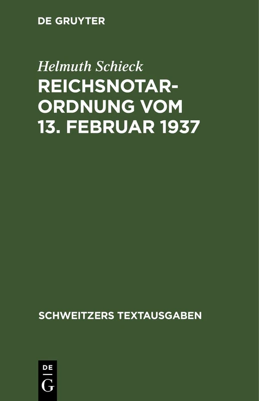 Reichsnotarordnung Vom 13. Februar 1937: Textausgabe Mit Einleitung, Anmerkungen Und Sachregister Unter Beifügung Aller Wichtigen Nebenbestimmungen (Schweitzers Textausgaben)