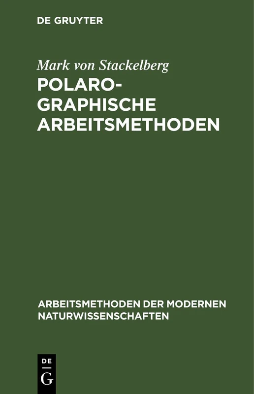 Polarographische Arbeitsmethoden (Arbeitsmethoden Der Modernen Naturwissenschaften)