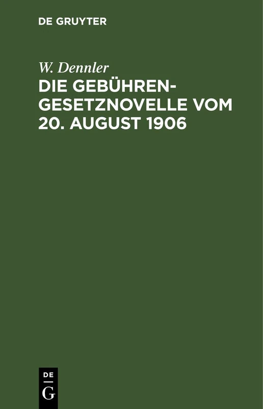 Die Gebührengesetznovelle Vom 20. August 1906: Mit Abdruck Der Begründung Des Gesetzentwurfs Und Der Vollzugsbekanntmachung Vom 8. Januar 1907