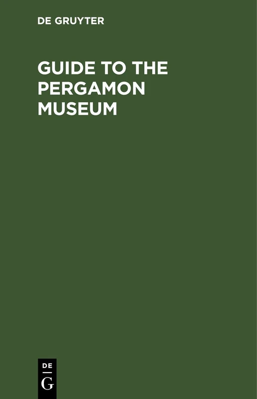 Guide to the Pergamon Museum: Royal Museums of Berlin (Königliche Museen zu Berlin)
