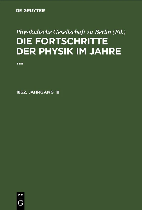 Die Fortschritte Der Physik Im Jahre .... 1862, Jahrgang 18
