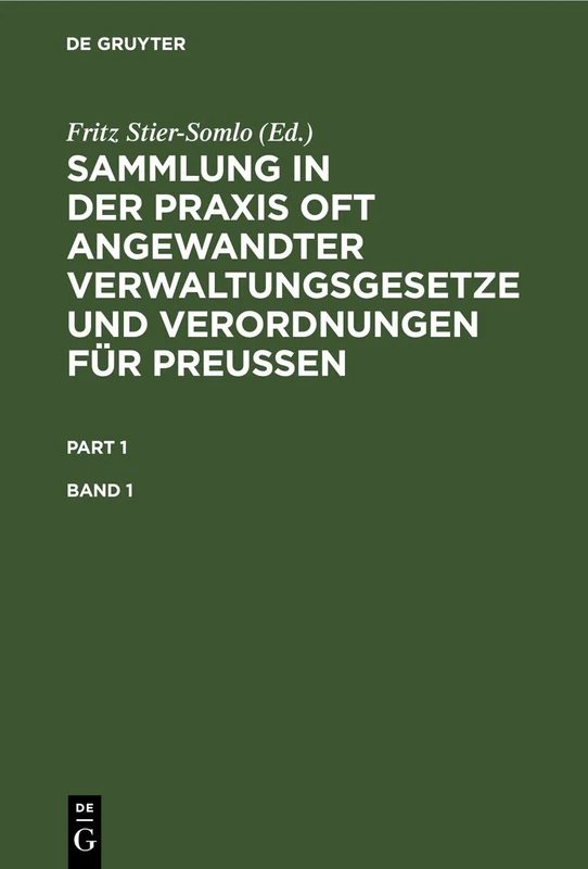Sammlung in Der PRAXIS Oft Angewandter Verwaltungsgesetze Und Verordnungen Für Preußen. Band 1