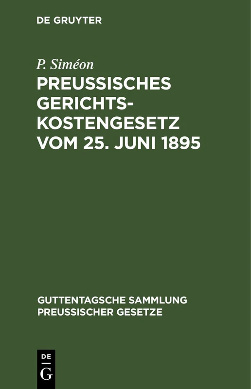 Preußisches Gerichtskostengesetz Vom 25. Juni 1895: In Der Fassung Der Bekanntmachung Vom 6. Oktober 1899: 17 (Guttentagsche Sammlung Preußischer Gesetze)