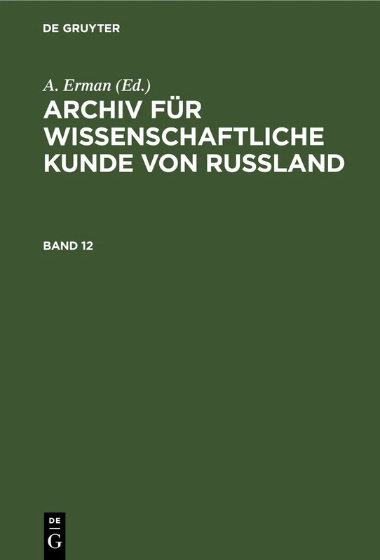 Archiv Für Wissenschaftliche Kunde Von Russland. Band 12