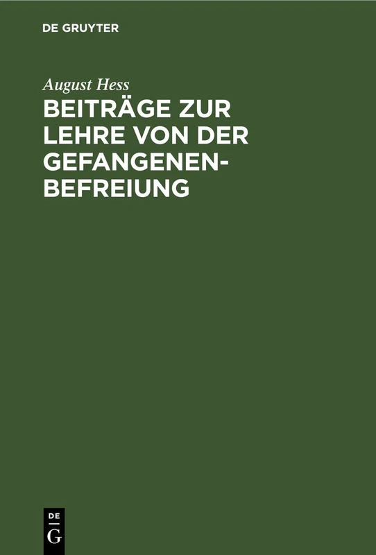 Beiträge Zur Lehre Von Der Gefangenenbefreiung: (St.G.B. §§ 120-122,347)