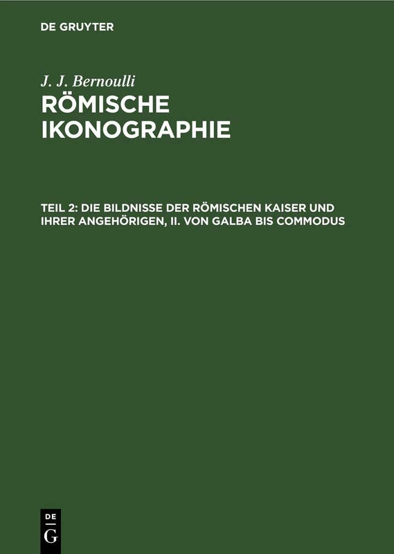 Die Bildnisse Der Römischen Kaiser Und Ihrer Angehörigen, II. Von Galba Bis Commodus
