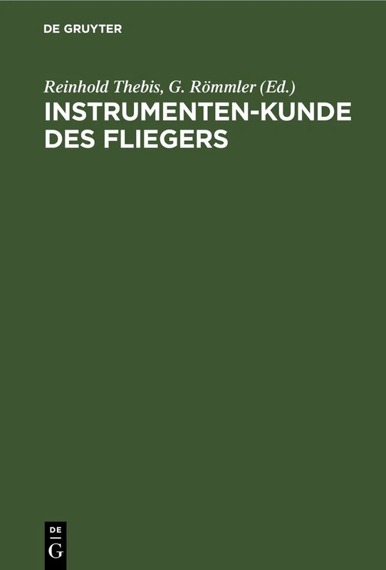 Instrumenten-Kunde Des Fliegers: Ein Hand- Und Nachschlagebuch Für Flugzeugführer Und Beobachter