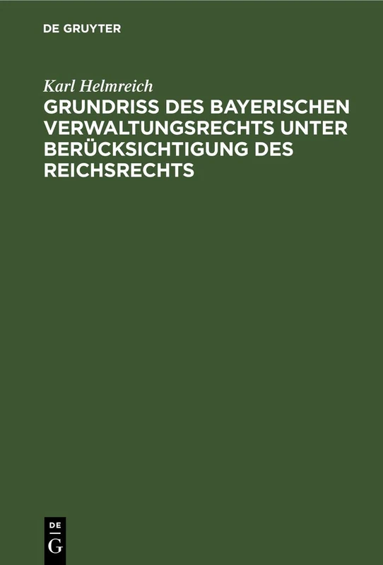 Grundriß Des Bayerischen Verwaltungsrechts Unter Berücksichtigung Des Reichsrechts