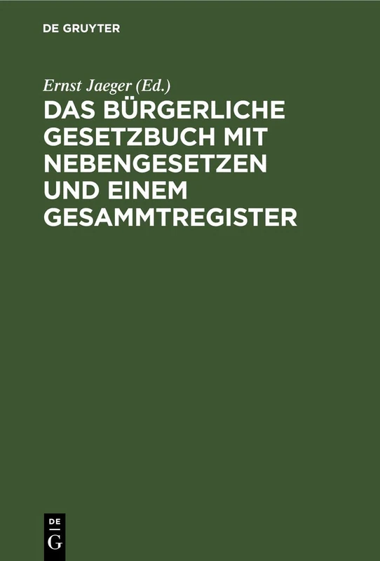 Das Bürgerliche Gesetzbuch Mit Nebengesetzen Und Einem Gesammtregister: Für Den Akademischen Und Praktischen Gebrauch
