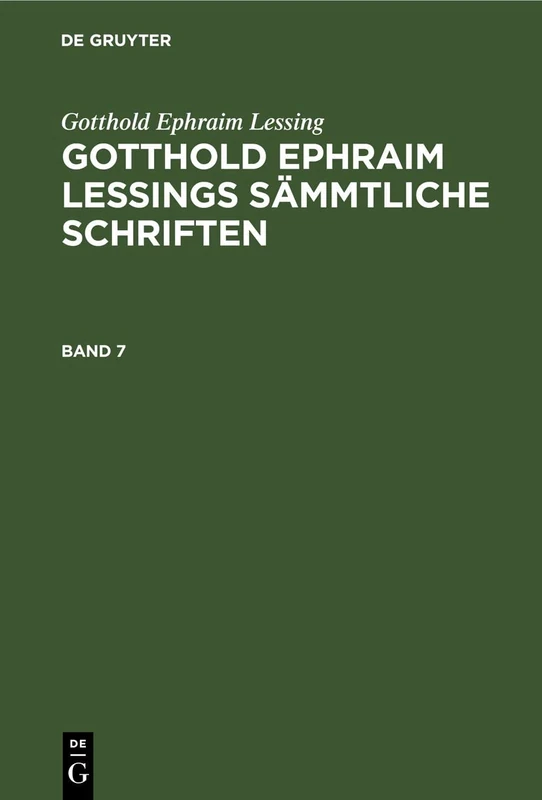 Gotthold Ephraim Lessing: Gotthold Ephraim Lessings Sämmtliche Schriften. Band 7