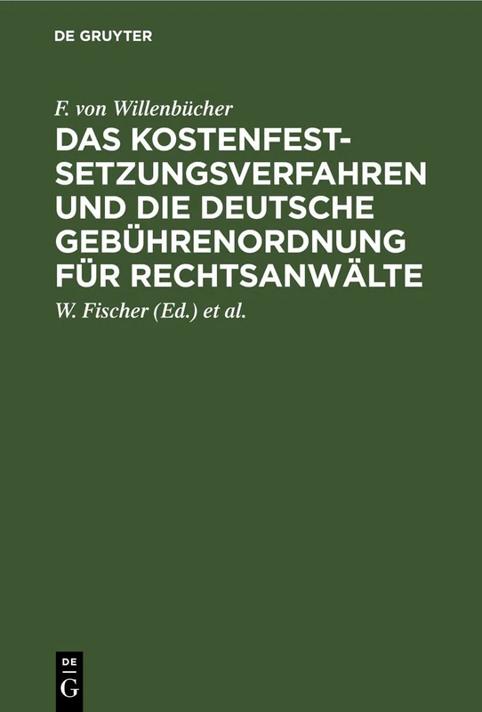 Das Kostenfestsetzungsverfahren Und Die Deutsche Gebührenordnung Für Rechtsanwälte: Nebst Den Landesgesetzlichen Vorschriften in Preußen, Bayern, Sachsen, Württemberg, Baden Und Hessen