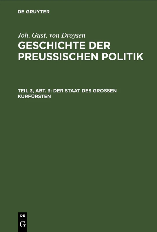 Der Staat Des Großen Kurfürsten: GPP-B, Teil 3, Abt. 3