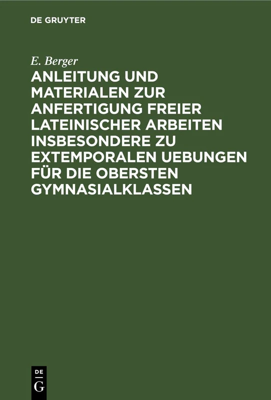 Anleitung Und Materialen Zur Anfertigung Freier Lateinischer Arbeiten Insbesondere Zu Extemporalen Uebungen Für Die Obersten Gymnasialklassen - Image 1