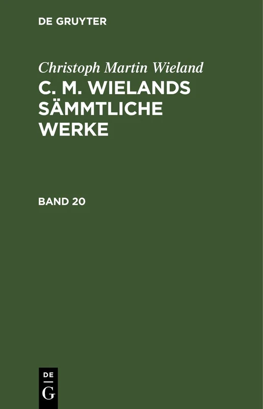 Christoph Martin Wieland: C. M. Wielands Sämmtliche Werke. Band 20: C. M. Wielands Sämmtliche Werke. Band 20