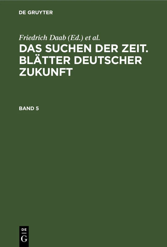 Das Suchen Der Zeit. Blätter Deutscher Zukunft. Band 5: SDZ-B, Band 5