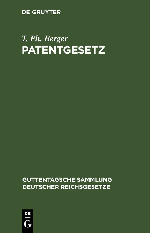 Patentgesetz: Gesetz, Betreffend Den Schutz Von Gebrauchsmustern. Gesetz, Betreffend Das Urheberrecht an Mustern Und Modellen. Nebst ... Sammlung Deutscher Reichsgesetze)