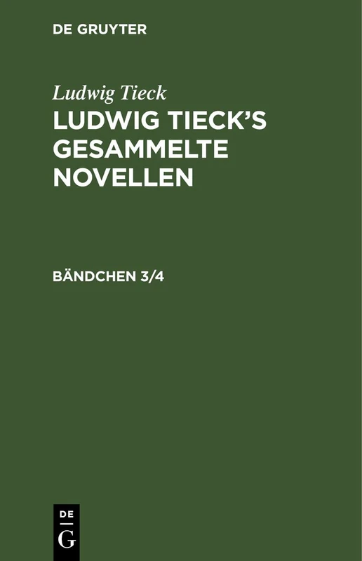 Ludwig Tieck: Ludwig Tieck's Gesammelte Novellen. Bändchen 3/4: Ludwig Tieck’s Gesammelte Novellen. Bändchen 3/4