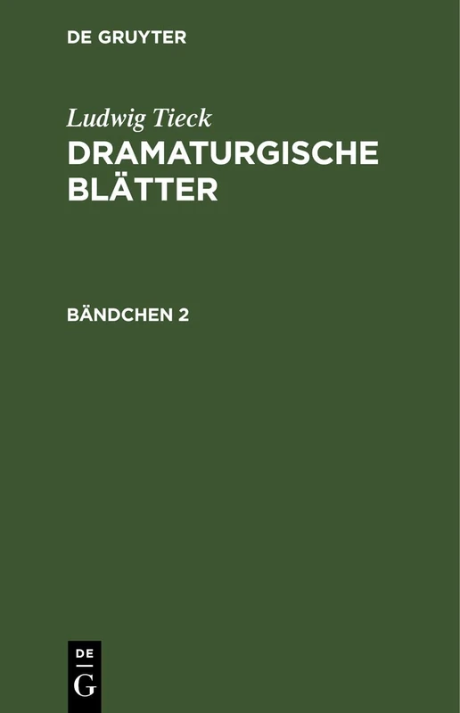 Ludwig Tieck: Dramaturgische Blätter. Bändchen 2: Dramaturgische Blätter. Bändchen 2