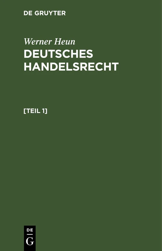 Werner Heun: Deutsches Handelsrecht. [Teil 1]