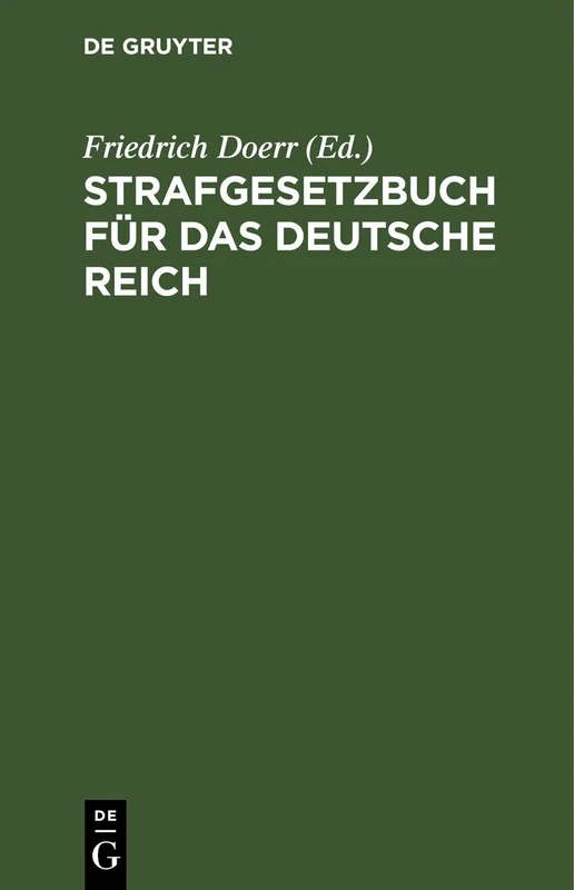 Strafgesetzbuch Für Das Deutsche Reich: Nebst Einführungsgesetz Und Ergänzenden Gesetzen, Insbes. Auch Dem Militärstrafgesetzbuch. Textausgabe Mit ... Zum Prakt. Und Akademischen Handgebrauch