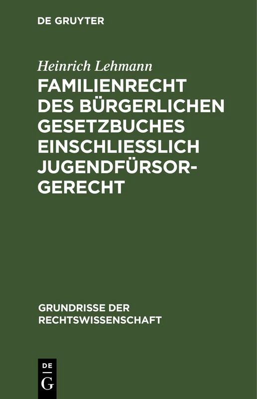 Familienrecht Des Bürgerlichen Gesetzbuches Einschließlich Jugendfürsorgerecht: 4 (Grundrisse Der Rechtswissenschaft)