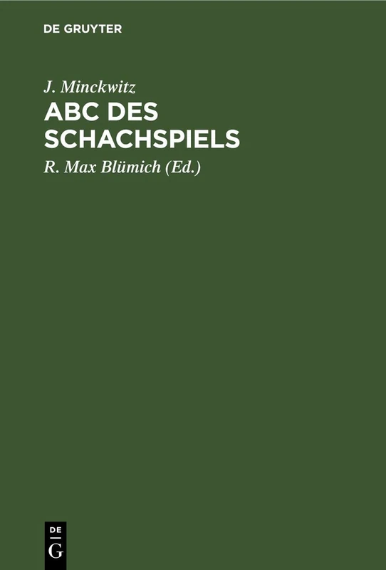 ABC Des Schachspiels: Anleitung Zur Raschen Erlernung Der Schachspielkunst. Einführung in Die Problemkomposition