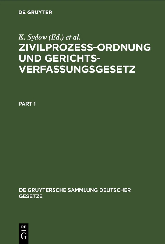 Zivilprozeßordnung Und Gerichtsverfassungsgesetz: Nebst Anhang, Enthaltend Entlastungsgesetze. MT Anmerkungen Unter Besonderer Berücksichtigung Der ... (de Gruytersche Sammlung Deutscher Gesetze)