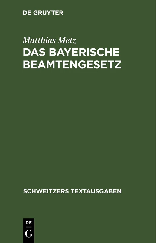 Das Bayerische Beamtengesetz: Nebst Den Wichtigeren Beamtenrechtlichen Nebengesetzen, Verordnungen Und Bekanntmachungen (Schweitzers Textausgaben)