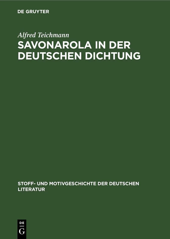 Savonarola in Der Deutschen Dichtung: 16 (Stoff- Und Motivgeschichte Der Deutschen Literatur)