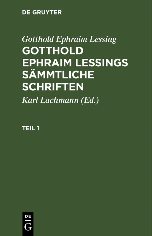 Gotthold Ephraim Lessing: Gotthold Ephraim Lessings Sämmtliche Schriften. Teil 1