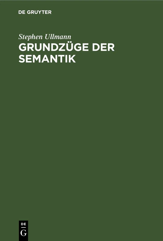 Grundzüge Der Semantik: Die Bedeutung in Sprachwissenschaftlicher Sicht