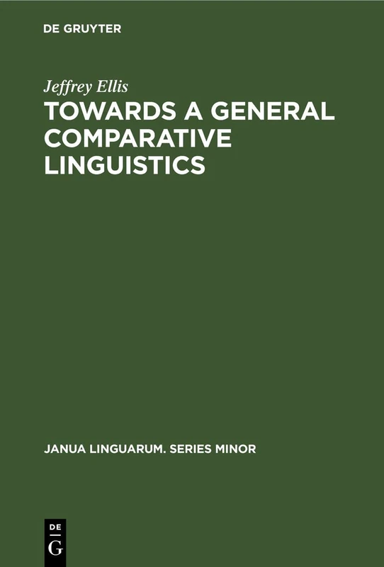 Towards a General Comparative Linguistics: 52 (Janua Linguarum. Series Minor, 52)