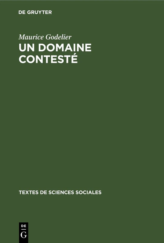 Un Domaine Contesté: L'Anthropologie Économique: 5 (Textes de Sciences Sociales)